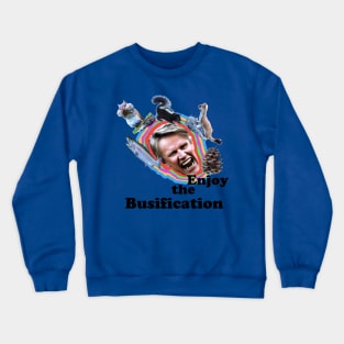 Enjoy the Busification Crewneck Sweatshirt